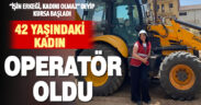 İş makinesi meraklısı kadın 42 yaşında iş makinesi operatörü oldu