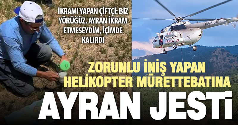 17 saat yangınla mücadele eden mürettebatın arazisine indiğini gören çiftçi ayran ikram etti