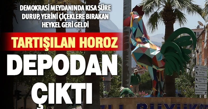 Daha önce kısa süre kullanılan horoz heykeli depodan çıkarılıp kaidesine yerleştirildi