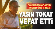 Pamukkale Şarapları’nın kurucusu Yasin Tokat, vefat etti