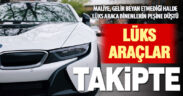 Maliye gelir beyan etmediği halde lüks araç kullananların peşine düştü
