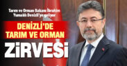 Tarım ve Orman Bakanı İbrahim Yumaklı Denizli’ye geliyor