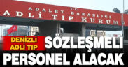 DENİZLİ ADLİ TIP, SÖZLEŞMELİ PERSONEL ALACAK