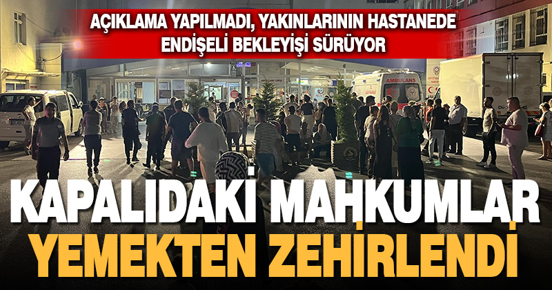 Denizli’de yemekten zehirlenen tutuklu ve hükümlüler hastaneye kaldırıldı