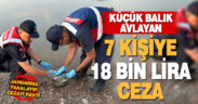 Jandarma küçük balık avlayan 7 kişiye 18 bin lira ceza kesti