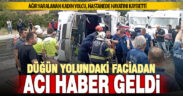 Düğün yoluna meydana gelen kazada yaralanan 1 kişi yaşamını yitirdi