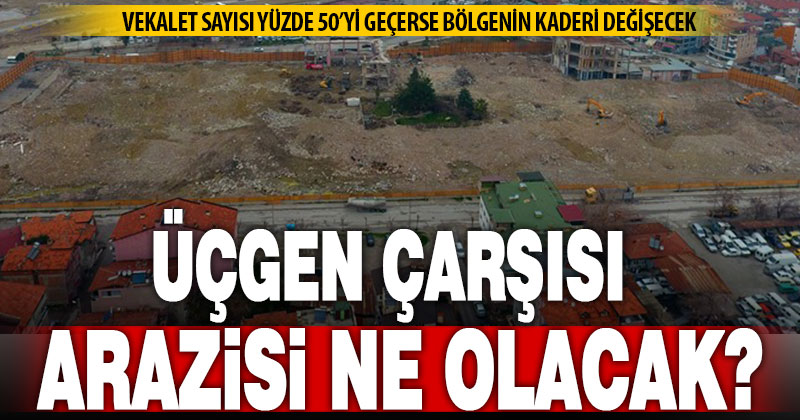 Yıkılan Üçgen Çarşısı’nın arazisi ne olacak?