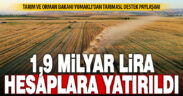 Çiftçilere 1,9 milyar liradan fazla tarımsal destekleme ödemesi yapıldı