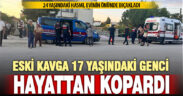 Gençlerin küçük yaştan beri süren husumetinde kan aktı: 1 ölü