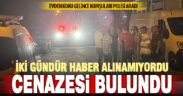 Haber alınamayan vatandaşın 2 gün sonra evinde cenazesi bulundu