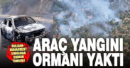 Yanan otomobilden ormana sıçrayan yangın kontrol altına alındı