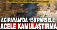 Acıpayam’ın Alcı ve Karaismailler’deki 158 parsel için acele kamulaştırma kararı