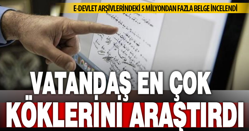 Vatandaşlar devletin hafızasında en çok “köklerini” araştırdı