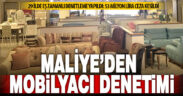 Maliye mobilya sektöründeki kayıt dışı faaliyetleri radarına aldı