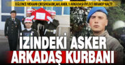 İzne gelen sözleşmeli onbaşı arkadaşı tarafından bıçakla öldürüldü