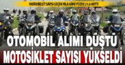 Denizli’de motosiklet sayısı yükseliyor: Bir yılda yüzde 25 arttı