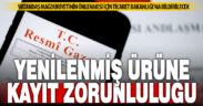 Yenilenmiş ürünler Ticaret Bakanlığı bilgi sistemine kaydedilecek