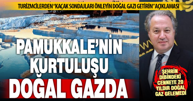 Kuraklık tehdidindeki Pamukkale’ye 20 yıldır doğal gaz gelemedi