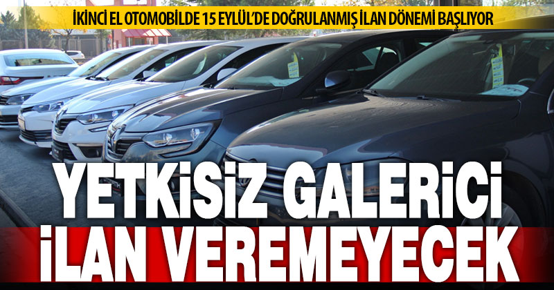 Otomotivdeki “doğrulanmış ilan” düzenlemesiyle yetki belgesi olmayan galericiler ilan veremeyecek