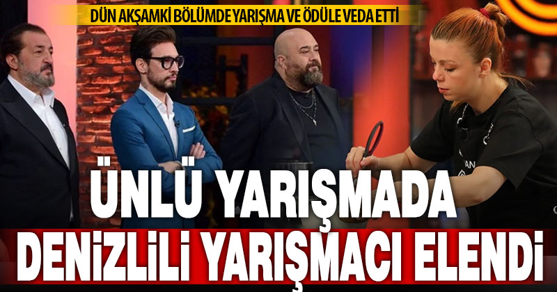 Televizyonun ünlü yarışması MasterChef’te Denizlili yarışmacı elendi