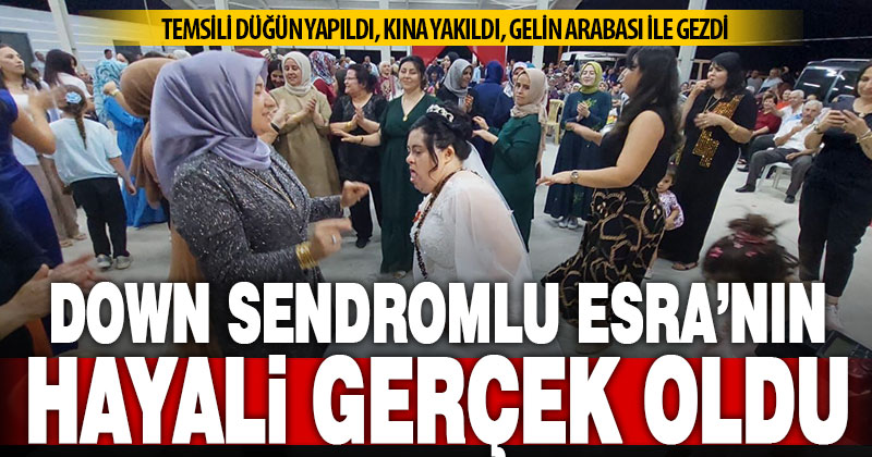 Down sendromlu Esra’nın düğün hayali gerçek oldu