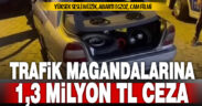 Denizli Polisi, trafikte huzuru kaçıran 517 araç sahibine 1,3 milyon TL ceza kesti