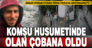 Sarayköy’deki komşu husumetinde suçsuz çoban kör kurşunla hayatını kaybetti