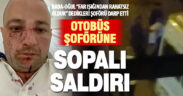 Baba-Oğul, halk otobüsü şoförünü sopayla darp etti