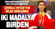 Çivrilli Petek bilek güreşi dünya şampiyonasında iki madalya birden kazandı