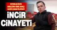 Koyunları incir bahçesine giren çobanı, bahçe sahibi tüfekle öldürdü