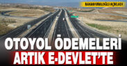 Otoyol ödemeleri artık e-Devlet’te