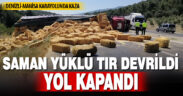 Saman yüklü tır devrildi, yol kapandı