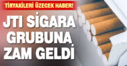 JTI sigara grubuna zam geldi