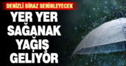 Denizli’de yer yer sağanak yağış bekleniyor