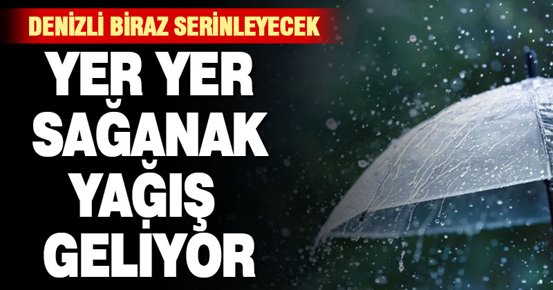 Denizli’de yer yer sağanak yağış bekleniyor