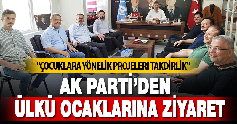 Ak Parti’den Ülkü Ocaklarına ziyaret