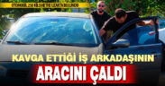 Kavga Ettiği İş Arkadaşının Aracını Çaldı