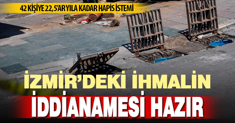 İzmir’deki İhmalin İddianamesi Hazır