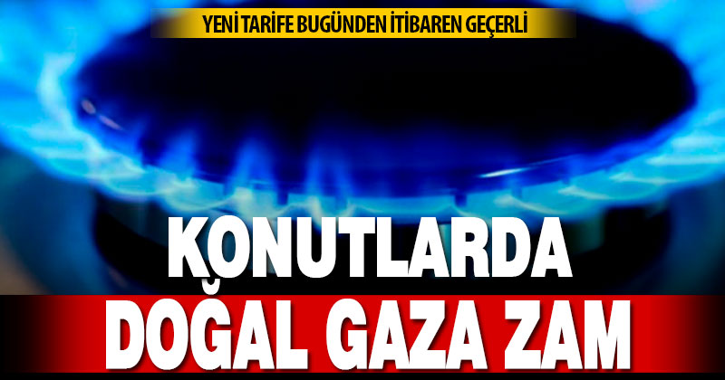 Konutlarda Doğal Gaza Zam