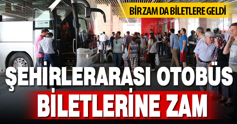 Şehirlerarası otobüs biletlerine zam