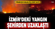 İzmir’deki yangın şehirden uzaklaştı