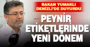 Bakan Yumaklı Denizli’de duyurdu: Peynir etiketlerinde yeni dönem