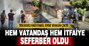 Tek katlı müstakil evde yangın çıktı
