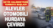 Alevler otomobili hurdaya çevirdi
