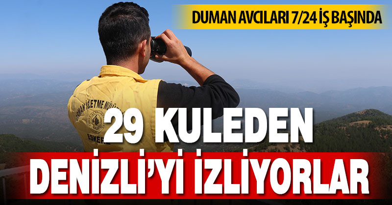 29 kuleden Denizli’yi izliyorlar
