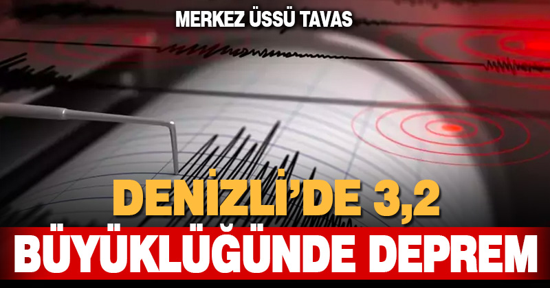 Denizli’de 3.2 büyüklüğünde deprem