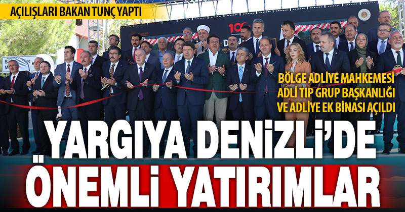 Adalet Bakanı Tunç’un katılımıyla Denizli’de önemli yargı yatırımları açıldı
