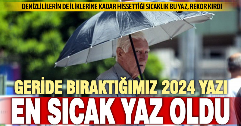 Denizlilileri de etkileyen sıcak yaz ayları; kaydedilen en sıcak yaz oldu