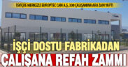 İşçi dostu fabrikadan 300 çalışanına zam müjdesi
