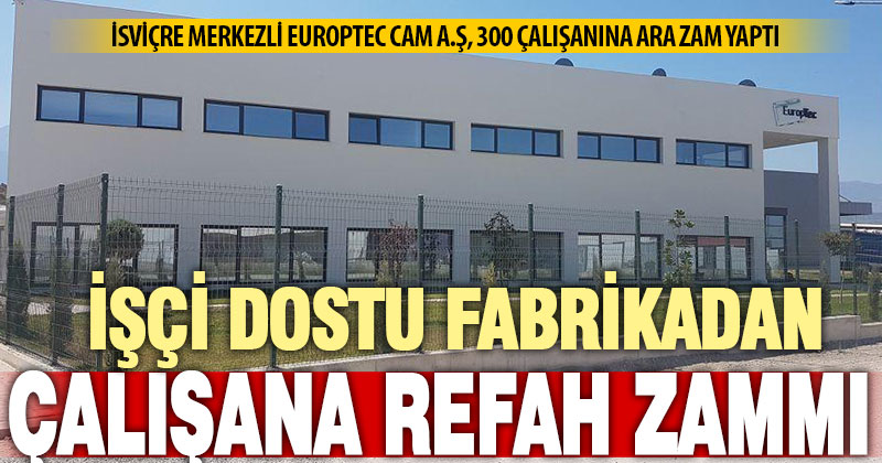 İşçi dostu fabrikadan 300 çalışanına zam müjdesi
